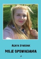Okładka książki Moje opowiadania Agata Starsiak