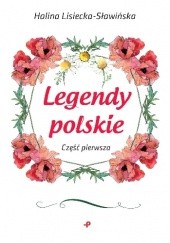 Okładka książki Legendy polskie. Część pierwsza Halina Lisiecka-Sławińska