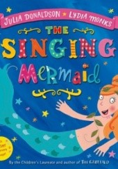 Okładka książki Singing Mermaid, The Julia Donaldson, Lydia Monks