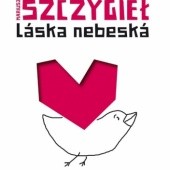Okładka książki Láska nebeská Mariusz Szczygieł