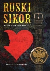 Okładka książki Ruski sikor albo wieczna miłość Rafał Stradomski
