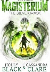 Okładka książki The Silver Mask Holly Black, Cassandra Clare