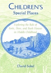 Children's Special Places: Exploring the Role of Forts, Dens, and Bush Houses in Middle Childhood