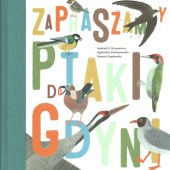 Okładka książki Zapraszamy ptaki do Gdyni Joanna Czaplewska, Agnieszka Kochanowska, Andrzej G. Kruszewicz