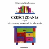 Okładka książki Części zdania czyli wierszowany samouczek do wkuwania Małgorzata Strzałkowska