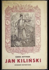 Okładka książki Jan Kiliński: opowieść historyczna Karol Jan Nittman