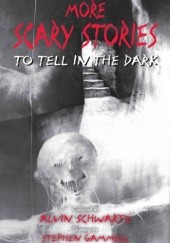 Okładka książki More Scary Stories to Tell in the Dark Alvin Schwartz