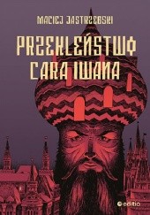 Okładka książki Przekleństwo cara Iwana Maciej Jastrzębski