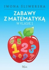 Okładka książki Zabawy z matematyką w klasie I Iwona Śliwerska