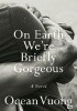 On Earth We’re Briefly Gorgeous