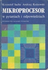 Okładka książki Mikroprocesor w pytaniach i odpowiedziach Andrzej Rydzewski, Krzysztof Sacha