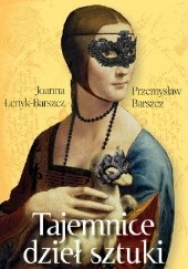 Okładka książki Tajemnice dzieł sztuki Przemysław Barszcz, Joanna Łenyk-Barszcz