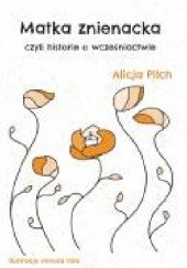Okładka książki Matka znienacka czyli historie o wcześniactwie Alicja Pilch