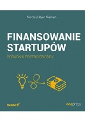 Okładka książki Finansowanie startupów. Poradnik przedsiębiorcy Nicolaj Hojer Nielsen