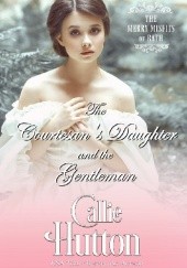 Okładka książki The Courtesan’s Daughter and the Gentleman Callie Hutton