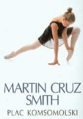 Okładka książki Plac Komsomolski Martin Cruz Smith