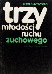 Okładka książki Trzy młodości ruchu zuchowego Leon Dmytrowski