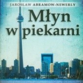 Okładka książki Młyn w piekarni Jarosław Abramow-Newerly