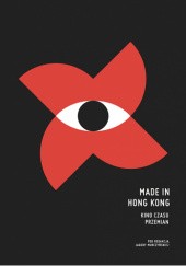 Okładka książki Made in Hong Kong. Kino czasu przemian Jagoda Murczyńska