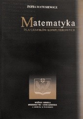 Okładka książki Matematyka dla grafików komputerowych Matusiewicz Zofia
