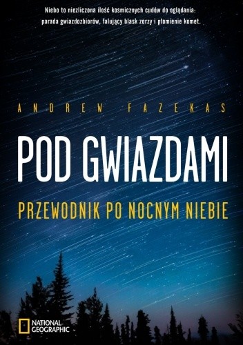 Pod Gwiazdami. Przewodnik po nocnym niebie