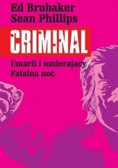 Okładka książki Criminal. Umarli i umierający/Fatalna noc. Ed Brubaker, Sean Phillips