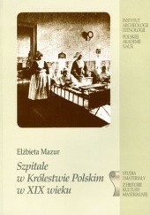 Okładka książki Szpitale w Królestwie Polskim w XIX wieku Elżbieta Mazur