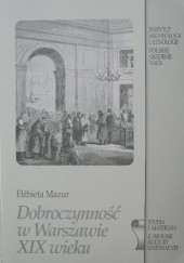 Okładka książki Dobroczynność w Warszawie XIX wieku Elżbieta Mazur