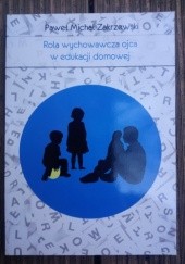 Okładka książki Rola wychowawcza ojca w edukacji domowej Marzena i Paweł Zakrzewscy