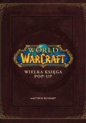 Okładka książki World of Warcraft: Wielka Księga Pop-Up Robert Brooks, Matthew Reinhart