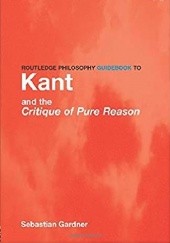 Okładka książki Routledge Philosophy GuideBook to Kant and the Critique of Pure Reason Sebastian Gardner