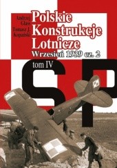 Okładka książki Polskie Konstrukcje Lotnicze. Tom IV. Wrzesień 1939 cz. 2 Andrzej Glass, Tomasz Jan Kopański