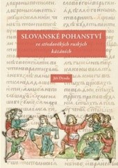 Okładka książki Slovanské pohanství ve středověkých ruských kázáních Jiří Dynda