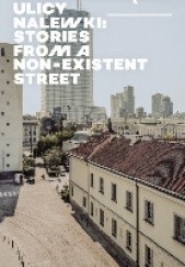 Okładka książki Nalewki. Opowieść o nieistniejącej ulicy. Nalewki: Stories from a non-existent street. Agnieszka Kajczyk