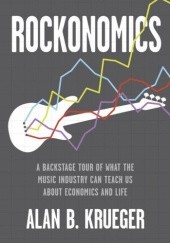 Okładka książki Rockonomics: A Backstage Tour of What the Music Industry Can Teach Us about Economics and Life Alan Krueger