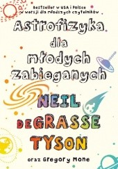 Okładka książki Astrofizyka dla młodych zabieganych Neil deGrasse Tyson