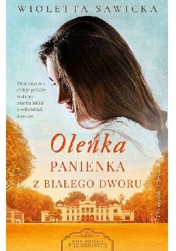 Okładka książki Oleńka. Panienka z Białego Dworu Wioletta Sawicka