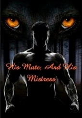 Okładka książki His Mate and His Mistress: Book 1 Unknown