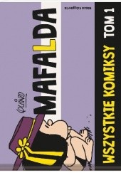 Okładka książki Mafalda. Wszystkie komiksy. Tom 1 Quino