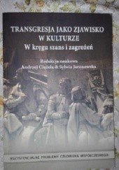 Okładka książki Transgresja jako zjawisko w kulturze. Szanse i zagrożenia. praca zbiorowa