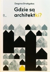 Okładka książki Gdzie są architektki? Despina Stratigakos