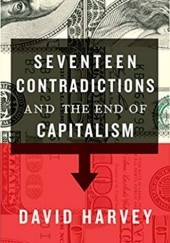 Okładka książki Seventeen Contradictions and the End of Capitalism David Harvey