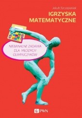 Okładka książki Igrzyska matematyczne Jakub Szczepaniak