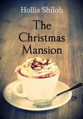 Okładka książki The Christmas Mansion Hollis Shiloh