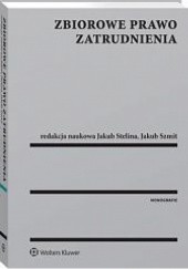 Okładka książki Zbiorowe prawo zatrudnienia Jakub Stelina, Jakub Szmit