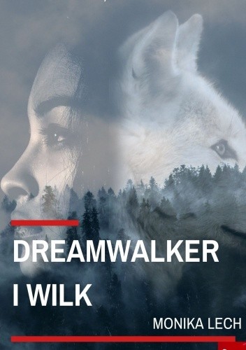 Okładka książki Dreamwalker i Wilk Monika Lech