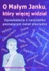 Okładka książki O małym Janku, który więcej widział! Opowiadania o nastolatku poznającym świat pieniędzy. Agnieszka Doskocz,&nbsp;Jacek Doskocz,&nbsp;Karol Doskocz