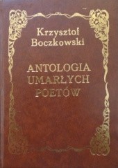 Okładka książki Antologia umarłych poetów. Od Safony do Sylvii Plath Krzysztof Boczkowski