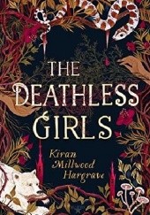 Okładka książki The Deathless Girls Kiran Millwood Hargrave