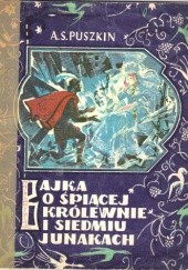 Okładka książki Bajka o śpiącej królewnie i siedmiu junakach Aleksander Puszkin